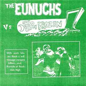 The Eunuchs / Not Dead Only Frozen - The Eunuchs Vs Not Dead Only Frozen Album