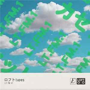 ロフト tapes - LT​.​FM #1 Album
