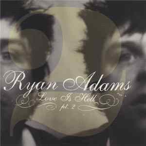 Ryan Adams - Love Is Hell Pt. 2 Album