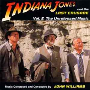 John Williams - Indiana Jones And The Last Crusade - Vol. 2 The Unreleased Music Album