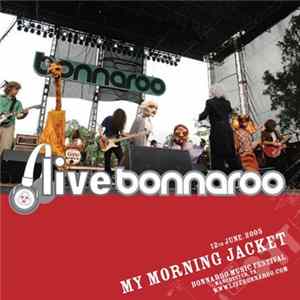 My Morning Jacket - 12th June 2005 Bonnaroo Music Festival Manchester, TN Album