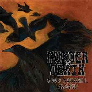Murder By Death - Good Morning, Magpie Album