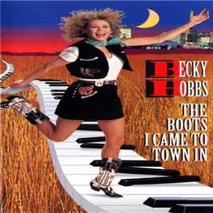 Becky Hobbs - The Boots I Came To Town In Album