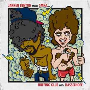 Jarren Benton Meets SMKA - Huffing Glue With Hasselhoff Album