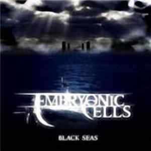 Embryonic Cells - Black Seas Album