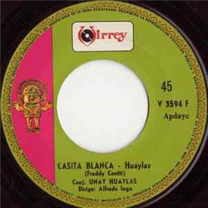 Conj. Chiquis Huayas, Conj. Unay Huaylas - Mamay Victoria / Casita Blanca Album
