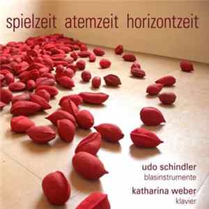 Udo Schindler, Katharina Weber - Spielzeit Atemzeit Horizontzeit Album