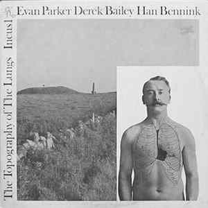 Evan Parker / Derek Bailey / Han Bennink - The Topography Of The Lungs Album