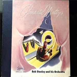 Bob Stanley And His Orchestra - Romantic Waltzes Album