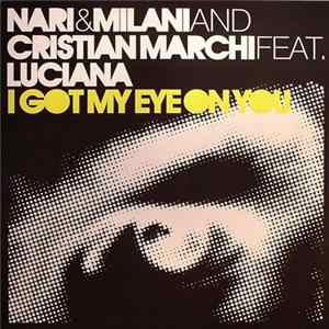 Nari & Milani And Cristian Marchi Feat. Luciana - I Got My Eye On You Album
