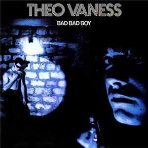 Theo Vaness - Bad Bad Boy Album