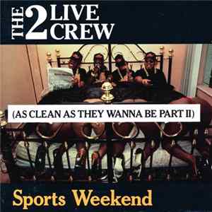 The 2 Live Crew - Sports Weekend (As Clean As They Wanna Be Part II) Album