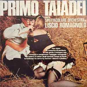 Primo Taiadei Con La Spettacolare Orchestra Di "Liscio Romagnolo" - La Spettacolare Orchestra Di "Liscio Romagnolo" Album