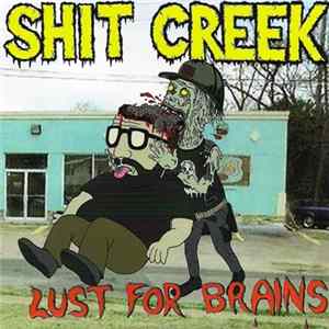 Shit Creek - Lust For Brains Album