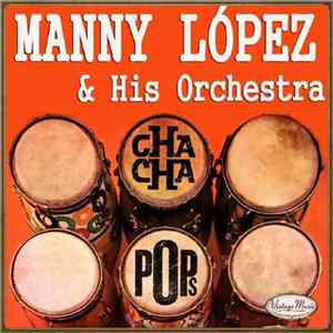 Manny López & His Orchestra - Cha Cha Pops Album