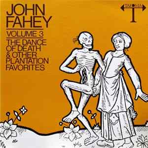 John Fahey - Volume 3 / The Dance Of Death & Other Plantation Favorites Album