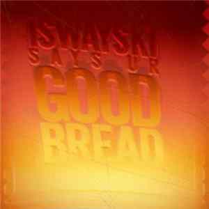 Various - Iswayski Says Ur Good Bread Album