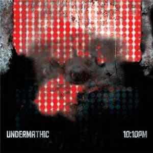 Undermathic - 10:10PM Album