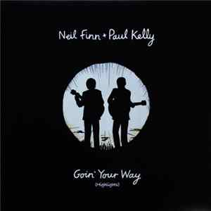 Neil Finn + Paul Kelly - Goin' Your Way (Highlights) Album
