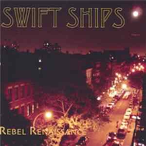 Swift Ships - Rebel Renaissance Album
