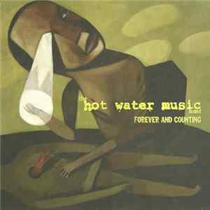 The Hot Water Music Band - Forever And Counting Album