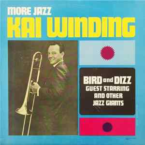 Kai Winding Guest Starring Bird And Dizz - More Jazz Album