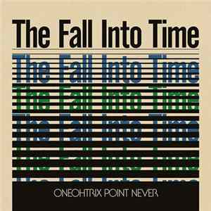 Oneohtrix Point Never - The Fall Into Time Album