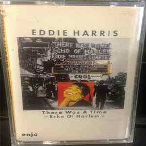 Eddie Harris Quartet - There Was A Time - Echo Of Harlem Album