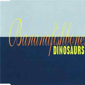Bananafishbones - Dinosaurs Album
