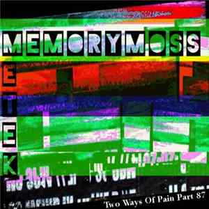 Metek / Memorymoss - Two Ways Of Pain Part 87 Album