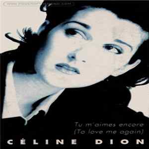 Céline Dion - Tu M'Aimes Encore (To Love Me Again) Album