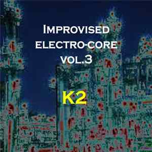 K2 - Improvised Electro-Core Vol. 3 Album