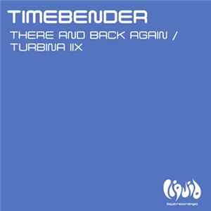 Timebender - There And Back Again / Turbina IIX Album