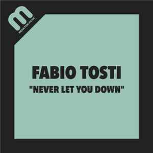 Fabio Tosti - Never Let You Down Album