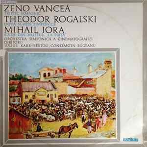Zeno Vancea / Theodor Rogalski / Mihail Jora - Triptic Simfonic / Două Schițe Simfonice / Suită Din Baletul „La Piață“ Album