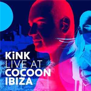 KiNK - Live At Cocoon Ibiza Album