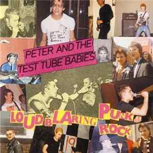 Peter And The Test Tube Babies - The Loud Blaring Punk Rock CD Album