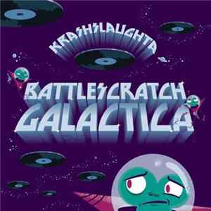 Krash Slaughta - Battlescratch Galactica Album