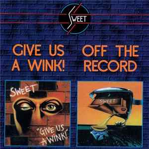 Sweet - Give Us A Wink! / Off The Record Album