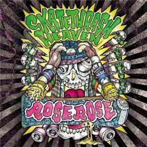 Rose Rose - Skatethrash Heaven Album