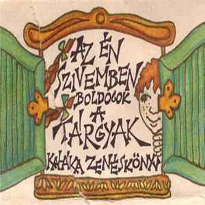 Kaláka - Az Én Szívemben Boldogok A Tárgyak (Kaláka Zenéskönyv) Album