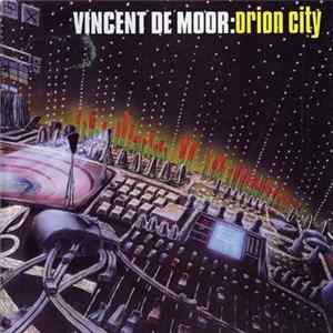Vincent De Moor - Orion City Album