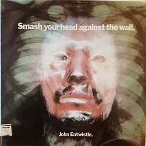 John Entwistle - Smash Your Head Against The Wall Album