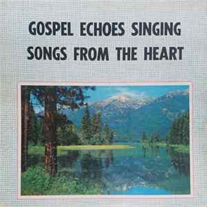 Gospel Echoes - Gospel Echoes Singing Songs From The Heart Album