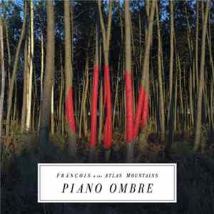 Frànçois And The Atlas Mountains - Piano Ombre Album