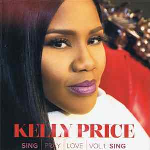 Kelly Price - Sing, Pray, Love, Vol 1: Sing Album