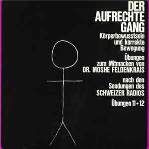 Dr. Moshe Feldenkrais - Der Aufrechte Gang Übungen 11 + 12 Album