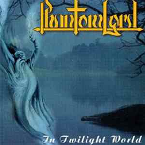 Phantom Lord - In Twilight World Album