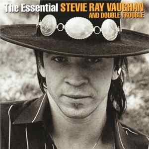 Stevie Ray Vaughan & Double Trouble - The Essential Stevie Ray Vaughan & Double Trouble Album