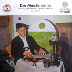 Basi Erhardt, Toni Sulzböck Und Seine Musikanten - Der Meisterjodler Album